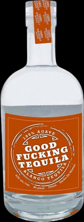 Good Fucking Tequila Small Batch Tequila